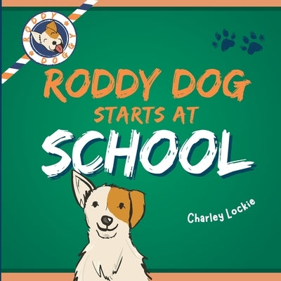 Roddy Dog Starts at School by Lockie, Charley