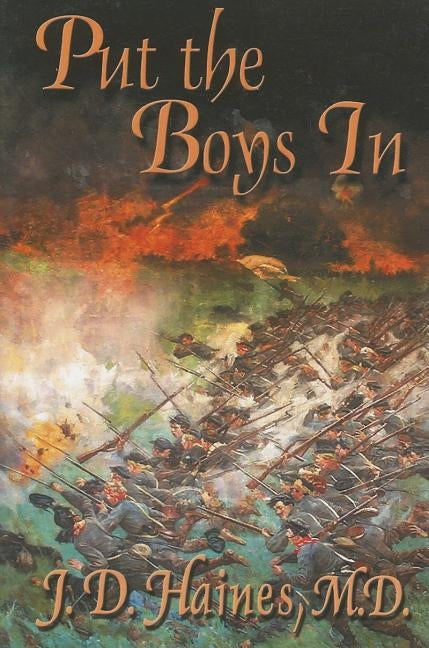 Put the Boys In: The Story of the Virginia Military Institute Cadets at the Battle of New Market by Haines, J. D.