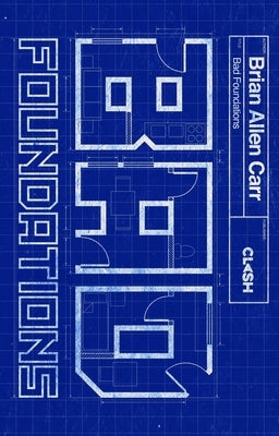 Bad Foundations by Allen Carr, Brian