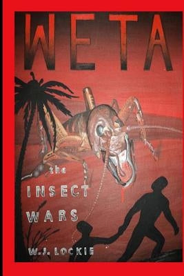 Weta: The Insect War by Lockie, W. J.