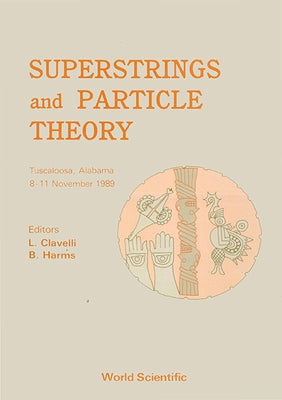 Superstrings and Particle Theory by Clavelli, Louis J.