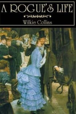 A Rogue's Life by Collins, Wilkie