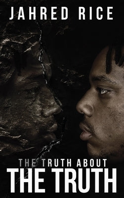The Truth About the Truth by Rice, Jahred