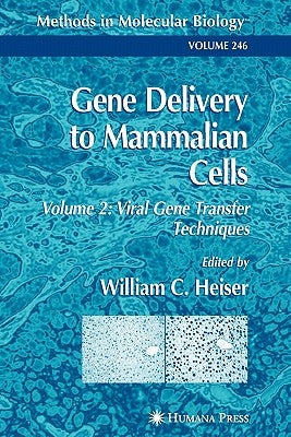 Gene Delivery to Mammalian Cells: Volume 1: Nonviral Gene Transfer Techniques by Heiser, William C.