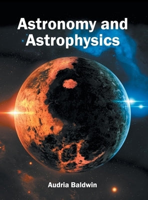 Astronomy and Astrophysics by Baldwin, Audria