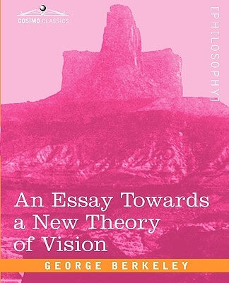 An Essay Towards a New Theory of Vision by Berkeley, George
