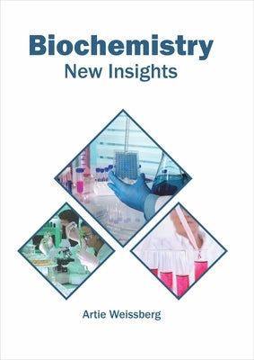 Biochemistry: New Insights by Weissberg, Artie