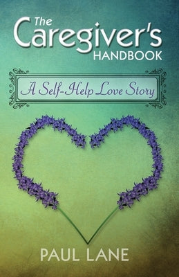 The Caregiver's Handbook: A Self-Help Love Story by Urman, Ruthie
