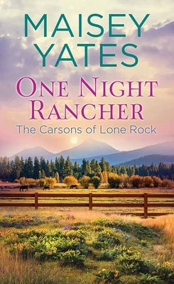 One Night Rancher: The Carsons of Lone Rock by Yates, Maisey