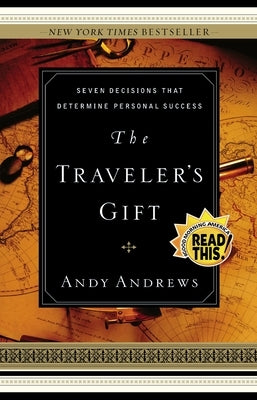 The Traveler's Gift: Seven Decisions That Determine Personal Success by Andrews, Andy