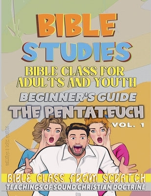 Bible Class for Youth and Adults: Beginner's Guide: The Pentateuch by Sermons, Bible