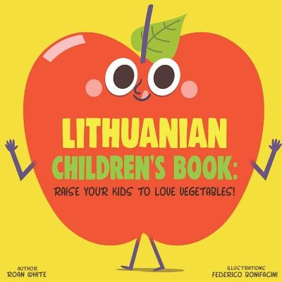 Lithuanian Children's Book: Raise Your Kids to Love Vegetables! by Bonifacini, Federico