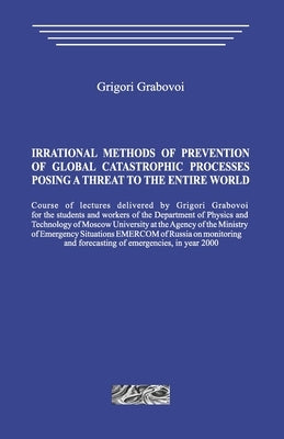 Irrational methods of prevention of global catastrophic processes posing a threat to the entire world by Grabovoi, Grigori