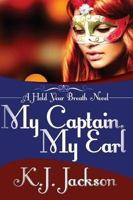 My Captain, My Earl by Jackson, K. J.