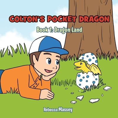 COLTON'S POCKET DRAGON Book 1: Dragon Land by Massey, Rebecca C.