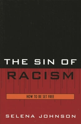Sin of Racism: How to be Set Free by Johnson, Selena