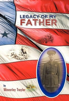 Legacy of My Father by Traylor, Waverley