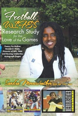 A Football Wife's Research Study for the Love of the Games by Merriweather, Sandra