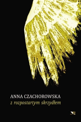 Z rozpostartym skrzydlem by Czachorowska, Anna