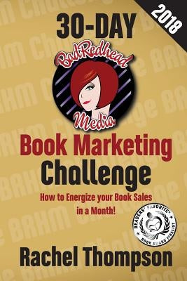 The Bad Redhead Media 30-Day Book Marketing Challenge by Thompson, Rachel