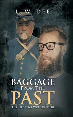 Baggage from the Past: The Life That Wouldn't Die by Dee, L. W.