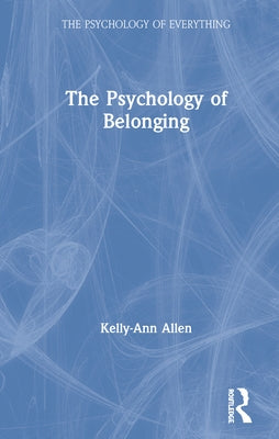 The Psychology of Belonging by Allen, Kelly-Ann