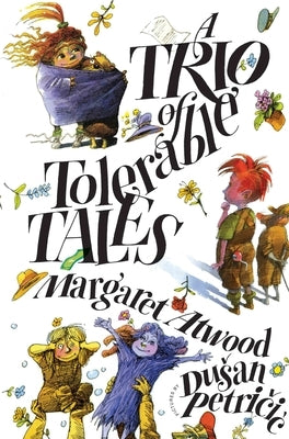 A Trio of Tolerable Tales by Atwood, Margaret