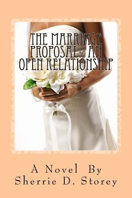 The Marriage Proposal: An Open Relationship: An Open Relationship by Storey, Sherrie D.