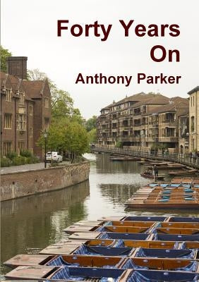 Forty Years On by Parker, Anthony
