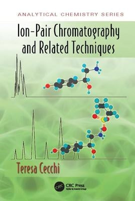 Ion-Pair Chromatography and Related Techniques by Cecchi, Teresa