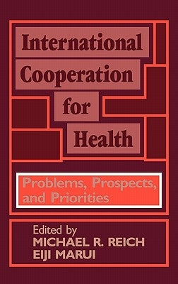 International Cooperation for Health: Problems, Prospects, and Priorities by Marui, Eiji