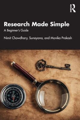 Research Made Simple: A Beginner's Guide by Chowdhary, Nimit