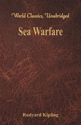 Sea Warfare (World Classics, Unabridged) by Kipling, Rudyard