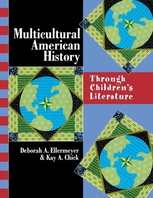Multicultural American History: Through Children's Literature by Chick, Kay