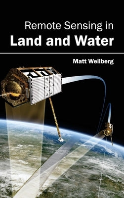 Remote Sensing in Land and Water by Weilberg, Matt