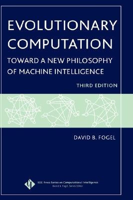 Evolutionary Computation: Toward a New Philosophy of Machine Intelligence by Fogel, David B.