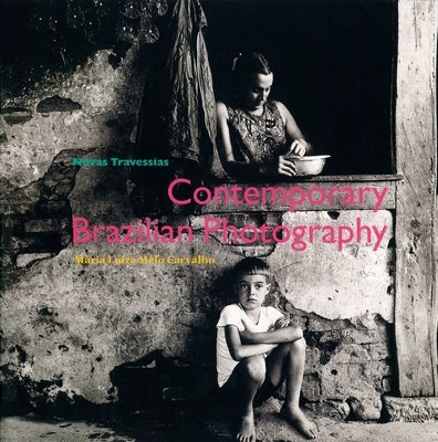 Novas Travessias: Contemporary Photography in Brazil by Carvalho, Maria Luiza Melo