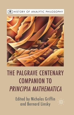 The Palgrave Centenary Companion to Principia Mathematica by Griffin, N.