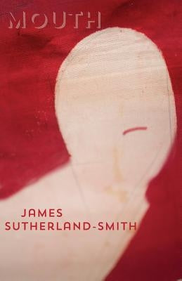 Mouth by Sutherland-Smith, James