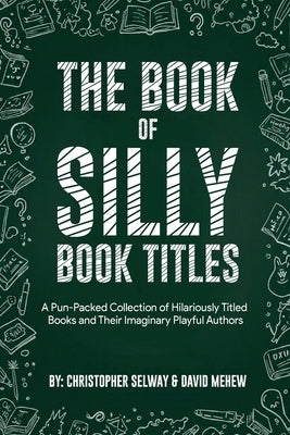 Book of Silly Book Titles by Selway, Christopher