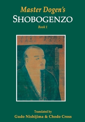 Master Dogen's Shobogenzo by Cross, Chodo