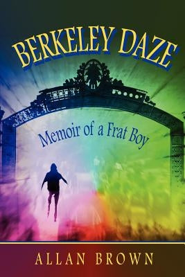Berkeley Daze by Brown, Allan