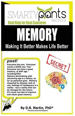 Memory: Making It Better Makes Life Better by Martin *phd