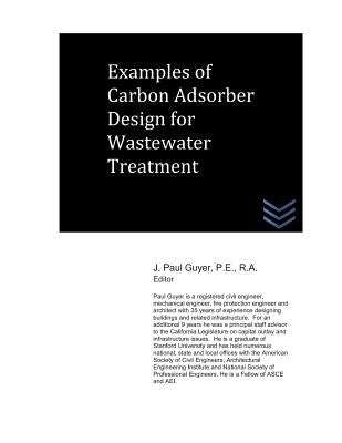 Examples of Carbon Adsorber Design for Wastewater Treatment by Guyer, J. Paul