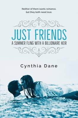 Just Friends: A Summer Fling With A Billionaire Heir by Dane, Cynthia