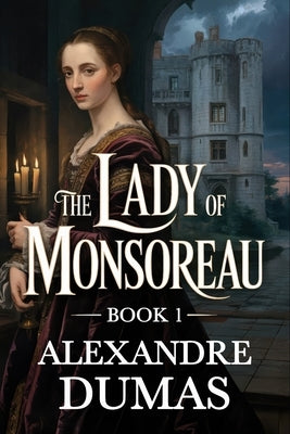 The Lady of Monsoreau - Book 1: A New Translation by Dufis, Aurland