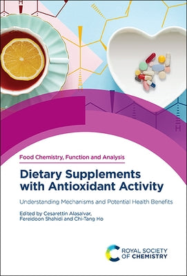 Dietary Supplements with Antioxidant Activity: Understanding Mechanisms and Potential Health Benefits by Alasalvar, Cesarettin