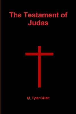 The Testament of Judas by Gillett, M. Tyler