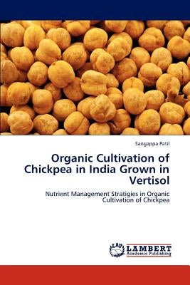 Organic Cultivation of Chickpea in India Grown in Vertisol by Patil Sangappa