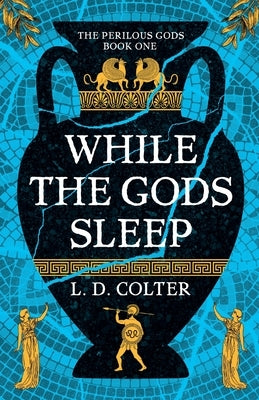 While the Gods Sleep by Colter, L. D.